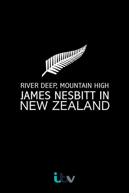 Movie poster for River Deep, Mountain High: James Nesbitt in New Zealand (2013)