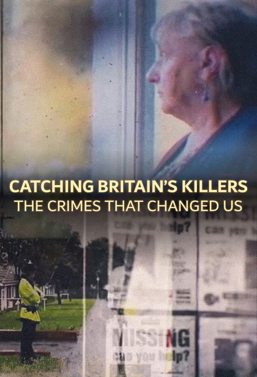 Catching Britain's Killers: The Crimes That Changed Us poster