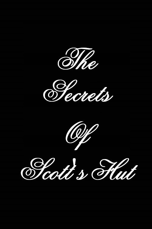 Movie poster for The Secrets of Scott's Hut (2011)