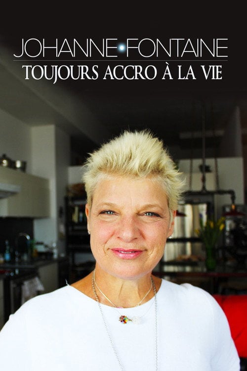 Movie poster for Johanne Fontaine : toujours accro à la vie (2016)