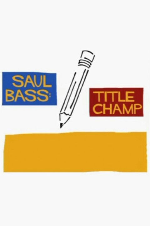 Movie poster for Saul Bass: Title Champ (2008)