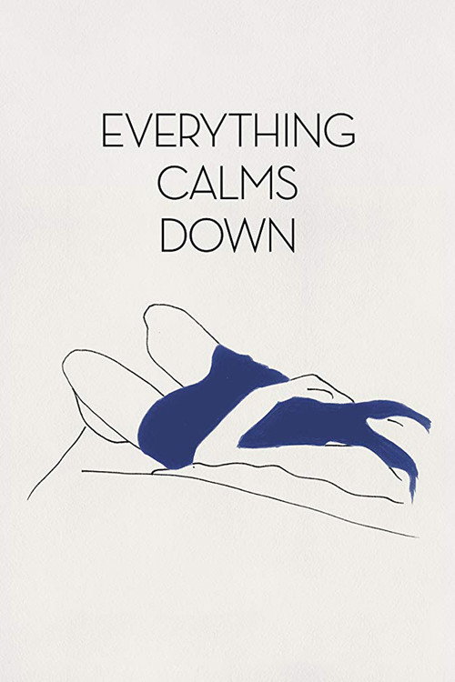 Movie poster for Everything Calms Down (2018)