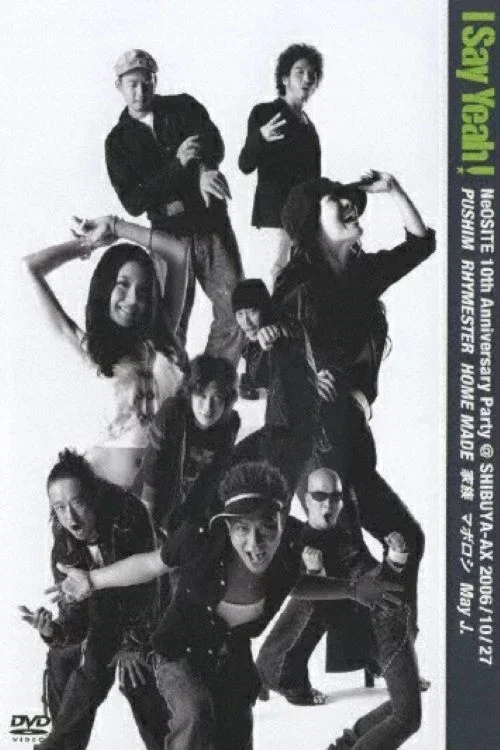 Movie poster for I SAY YEAH! NeOSITE 10th Anniversary Party@Shibuya-AX (2006)
