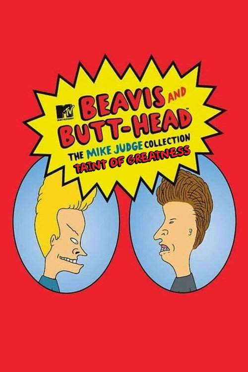 Movie poster for Taint of Greatness: The Journey of Beavis and Butt-Head (2005)