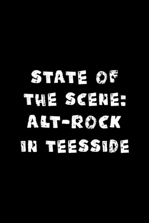 Movie poster for State of The Scene- Alt-Rock in Teesside (2025)