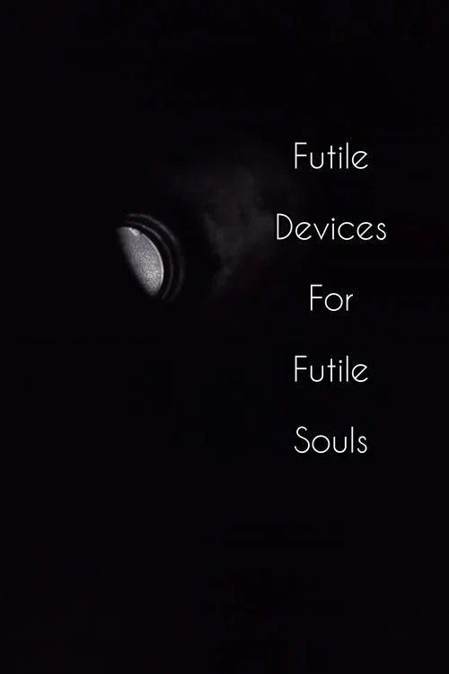 Movie poster for Futile Devices For Futile Souls (2022)