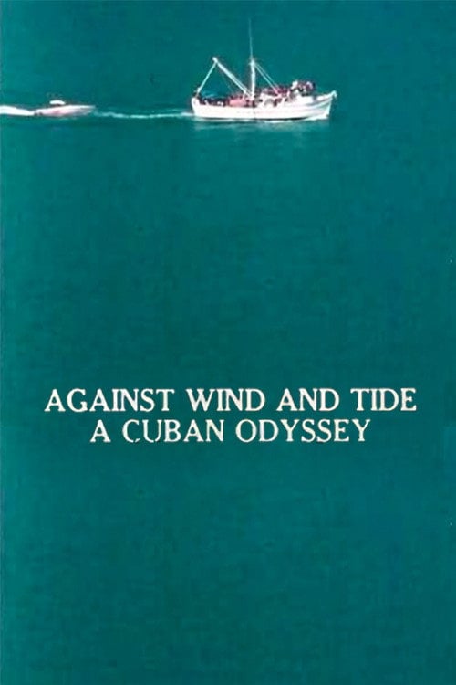 Movie poster for Against Wind and Tide: A Cuban Odyssey (1981)