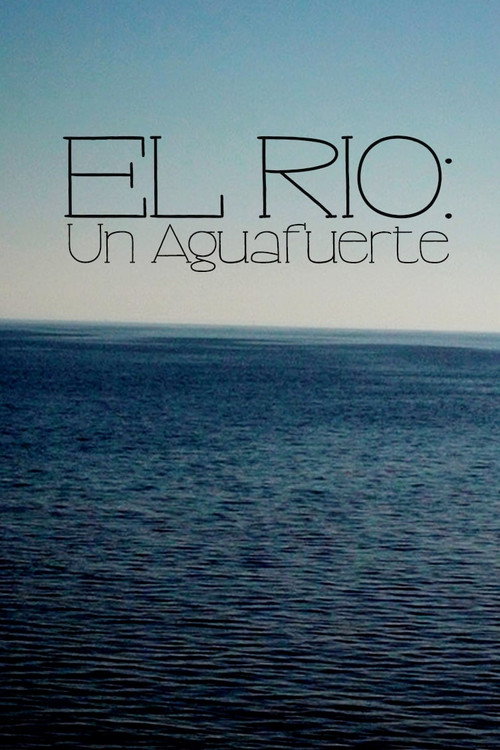 Movie poster for El Río: Un Aguafuerte