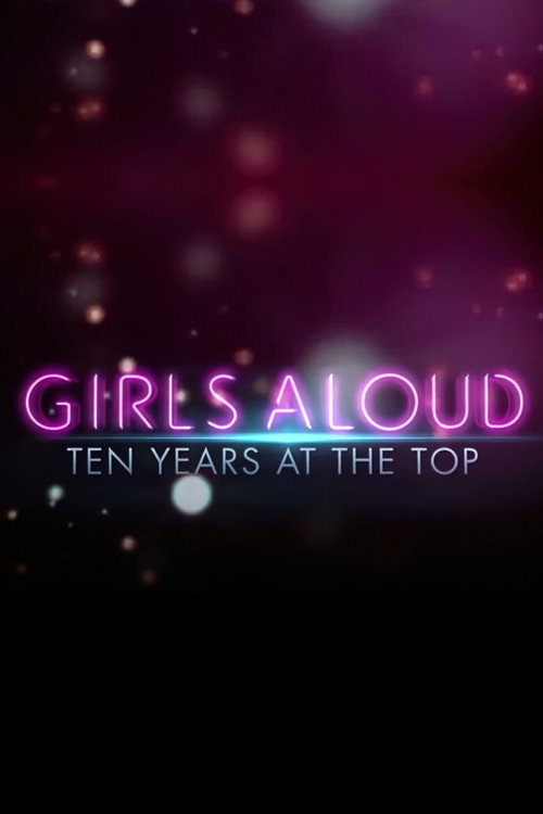 Movie poster for Girls Aloud: Ten Years at the Top (2012)