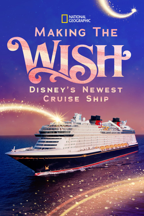 Movie poster for Making The Disney Wish: Disney’s Newest Cruise Ship (2023)