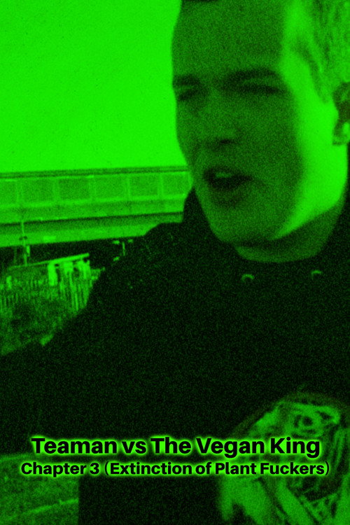 Movie poster for Teaman vs The Vegan King Chapter 3 (Extinction of Plant Fuckers) (2022)