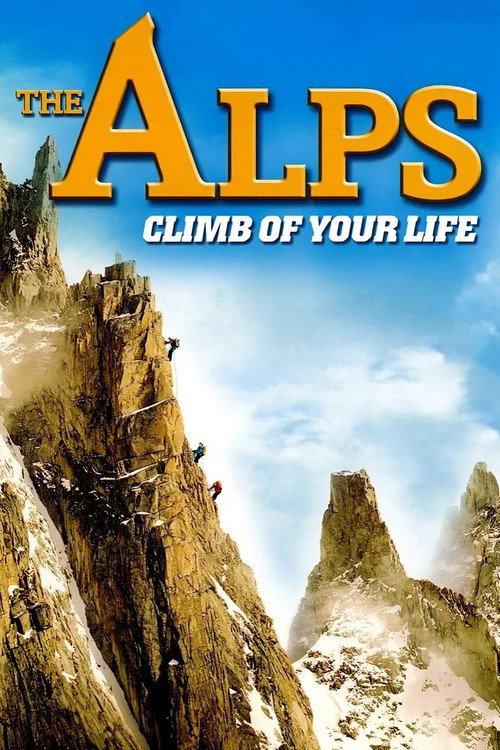 Movie poster for The Alps - Climb of Your Life (2007)