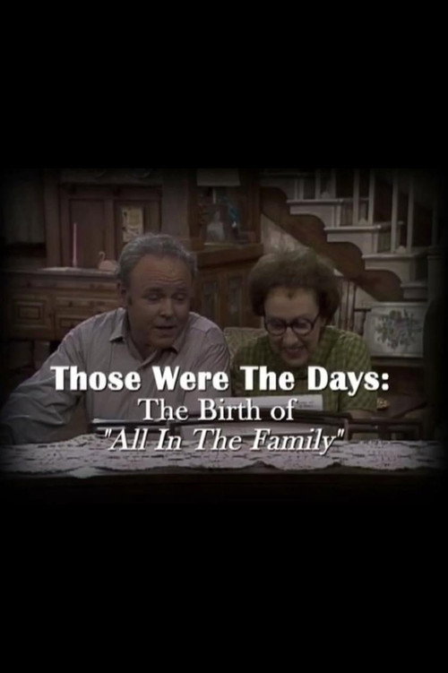 Movie poster for Those Were the Days: The Birth of "All in the Family" (2009)