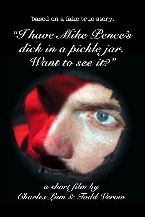Movie poster for I Have Mike Pence's Dick in a Pickle Jar. Want to See It? (2019)