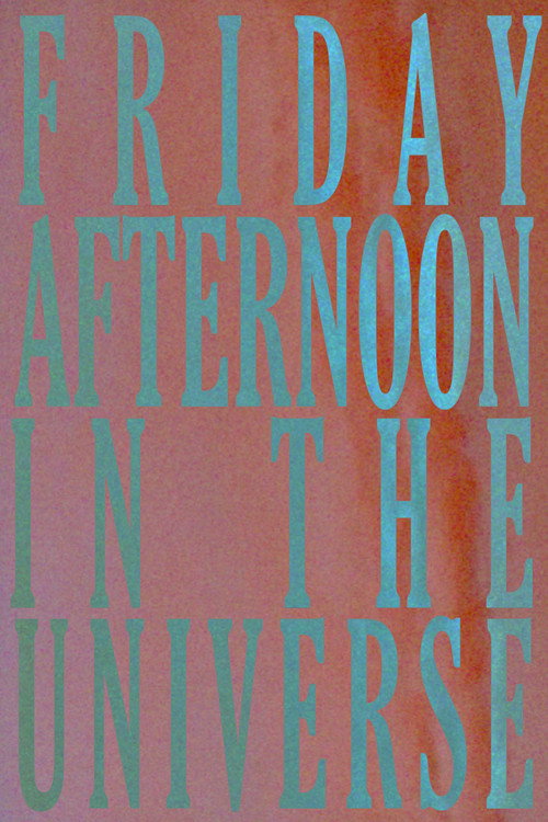 Movie poster for Friday Afternoon In The Universe (2021)