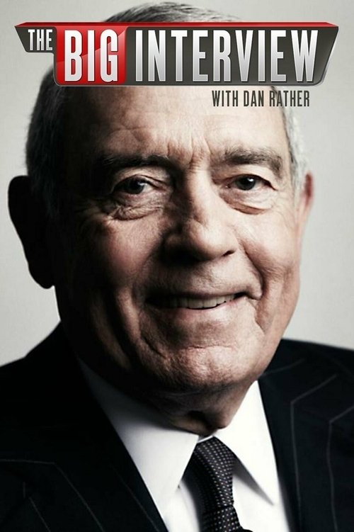The Big Interview With Dan Rather poster