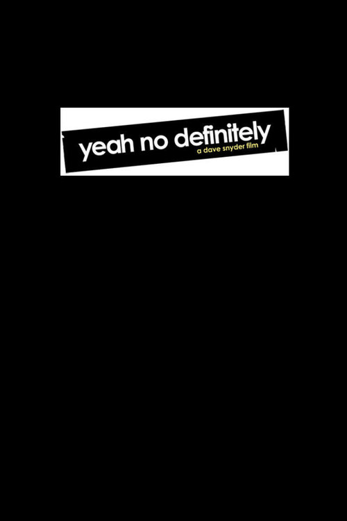 Movie poster for Yeah No Definitely (2007)