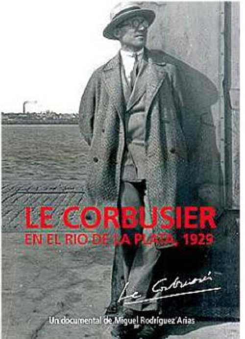 Movie poster for Le Corbusier, en el Río de la Plata (2010)