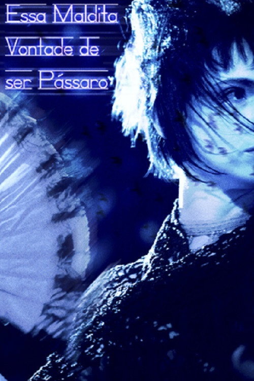 Movie poster for Essa Maldita Vontade de Ser Pássaro (2011)