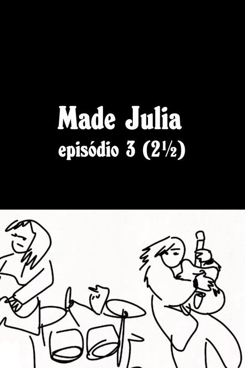 Movie poster for MADE JÚLIA Episódio 3 (2½) (2025)