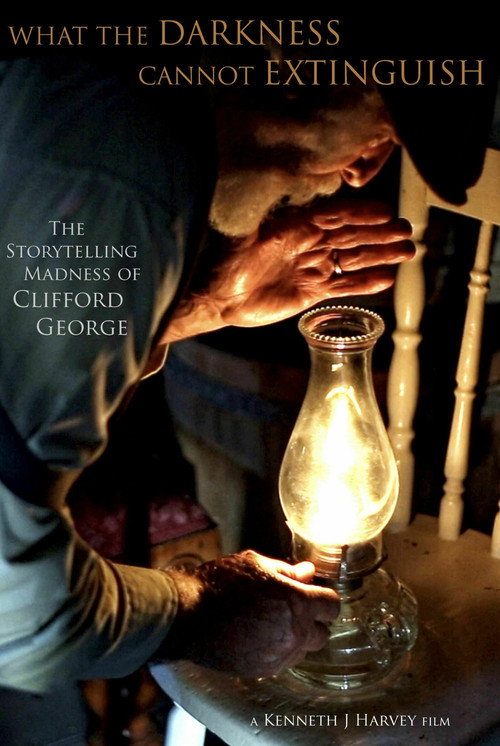 Movie poster for What the Darkness Cannot Extinguish: The Storytelling Madness of Clifford George (2023)