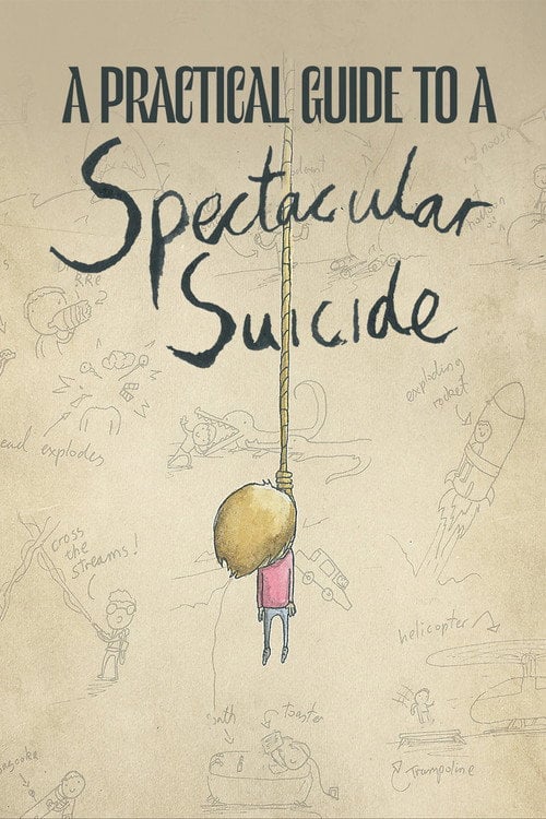 Movie poster for A Practical Guide to a Spectacular Suicide (2014)