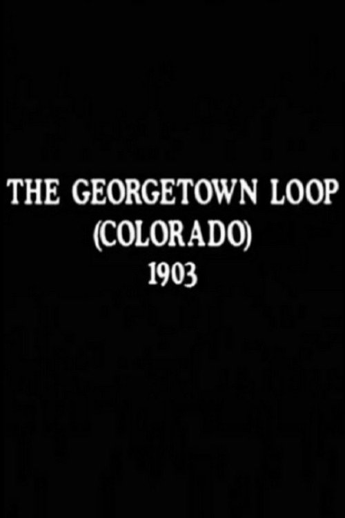 Movie poster for The Georgetown Loop (Colorado) (1901)