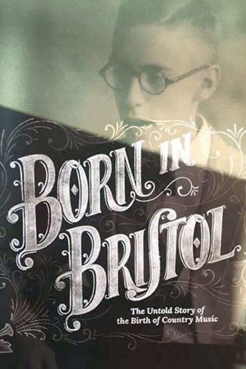 Movie poster for Born in Bristol: The Untold Story of the Birth of Country Music (2017)