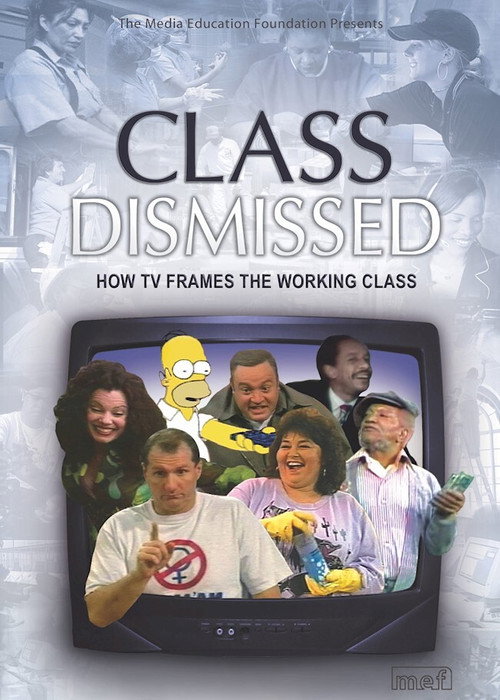 Movie poster for Class Dismissed: How TV Frames the Working Class (2005)