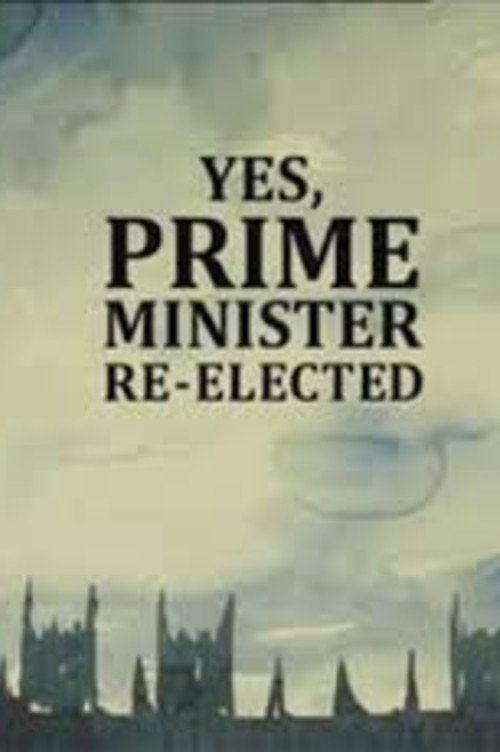 Movie poster for Yes, Prime Minister: Re-elected (2013)