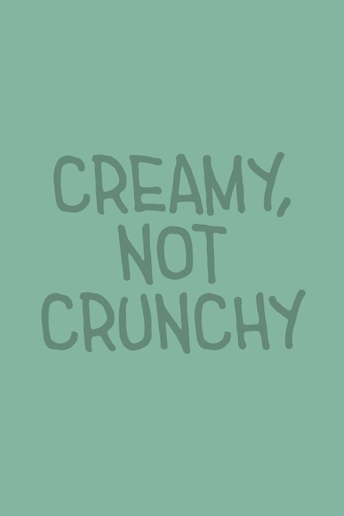Movie poster for Creamy, Not Crunchy (2025)