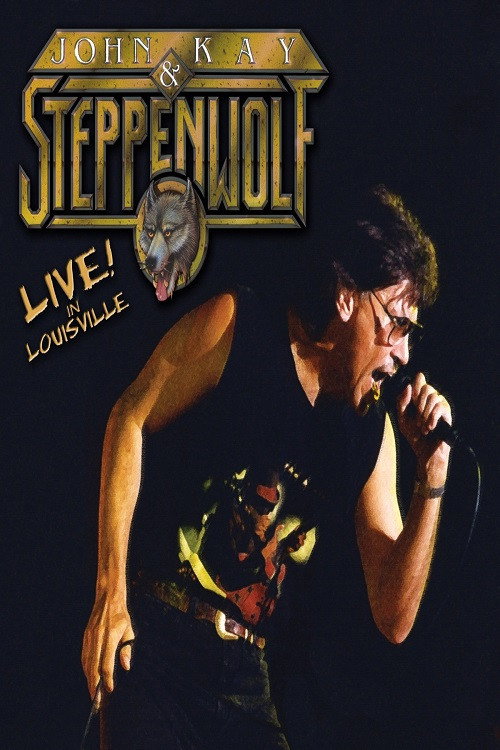 Movie poster for John Kay & Steppenwolf - Live In Louisville (2004)