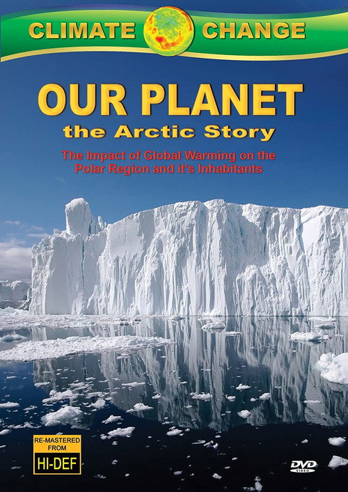 Movie poster for Climate Change: Our Planet - The Arctic Story (2011)