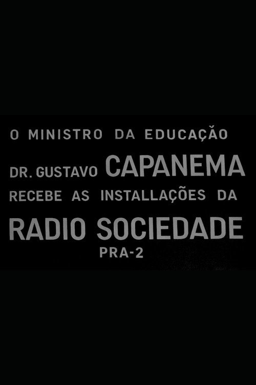 Movie poster for O Ministro da Educação Dr. Gustavo Capanema Recebe as Instalações da Radio Sociedade (1936)