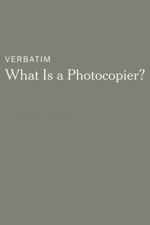 Movie poster for Verbatim: What Is a Photocopier? (2014)