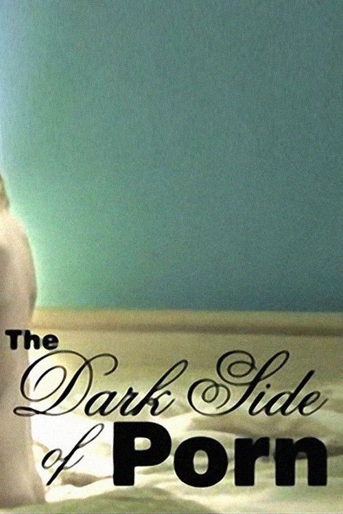 Movie poster for The Dark Side of Porn: Does Snuff Exist? (2006)