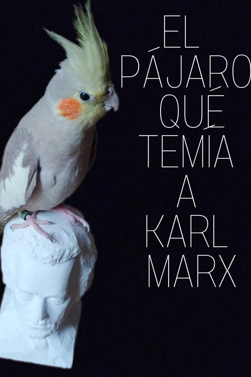 Movie poster for El pájaro que temía a Karl Marx (2021)