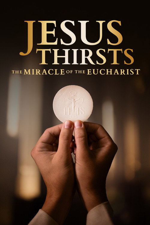 Movie poster for Jesus Thirsts: The Miracle of the Eucharist (2024)