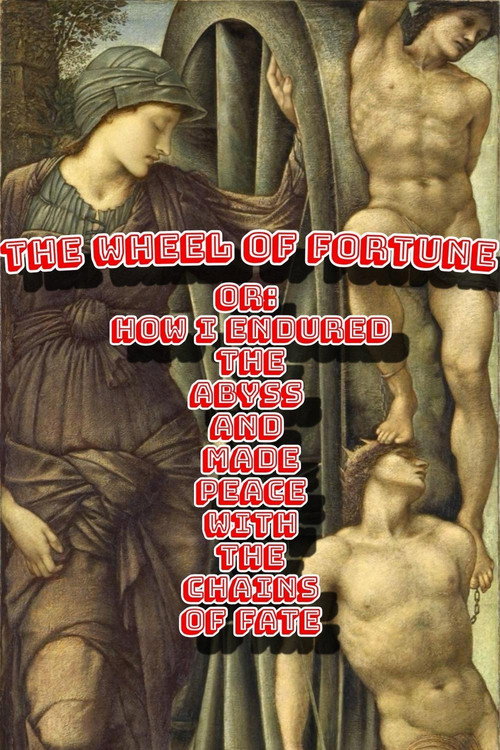 Movie poster for The Wheel of Fortune or: How I Endured the Abyss and Made Peace with the Chains of Fate (2025)
