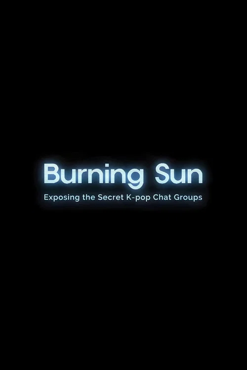 Movie poster for Burning Sun: Exposing the Secret K-pop Chat Groups (2024)