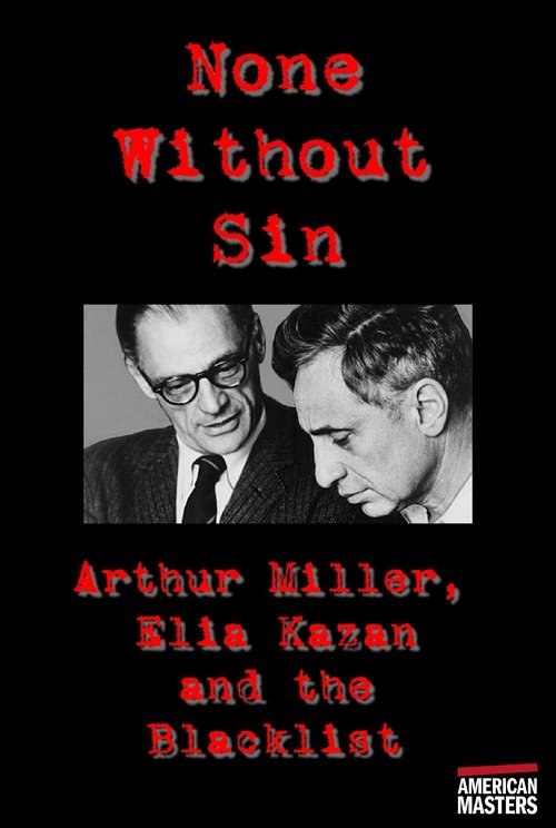 Movie poster for Arthur Miller, Elia Kazan and the Blacklist: None Without Sin (2003)