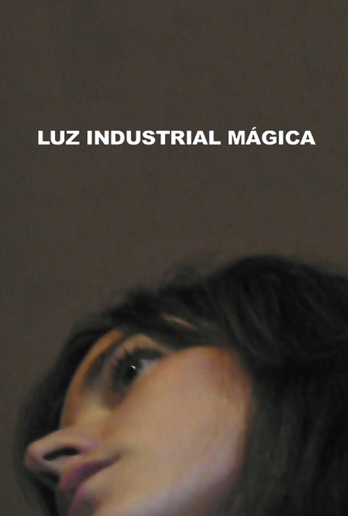 Movie poster for Luz Industrial Mágica