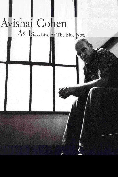 Movie poster for Avishai Cohen - As Is...Live at the Blue Note (2007)