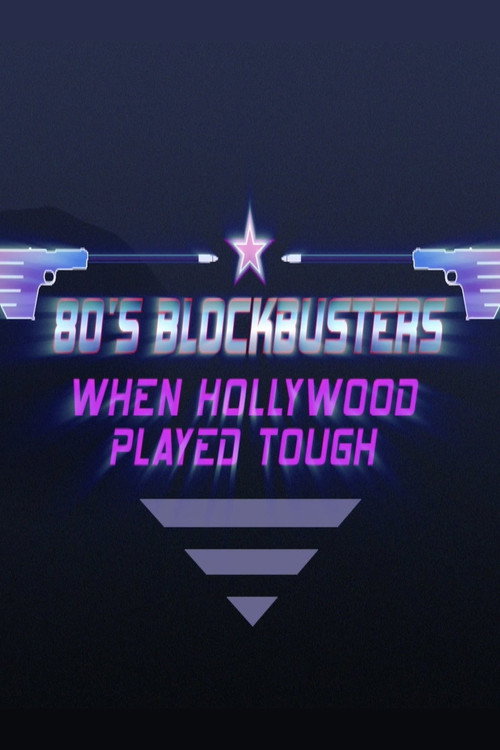 Movie poster for 80’s Blockbusters: When Hollywood Played Tough (2017)