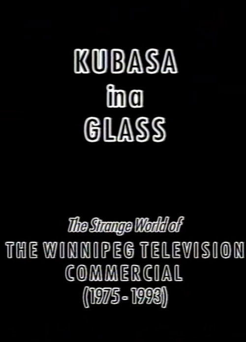 Movie poster for Kubasa in a Glass: The Fetishised Winnipeg TV Commercial 1976-1992 (2012)