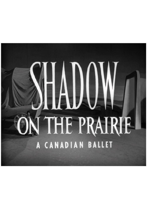 Movie poster for Shadow on the Prairie (A Canadian Ballet) (1953)