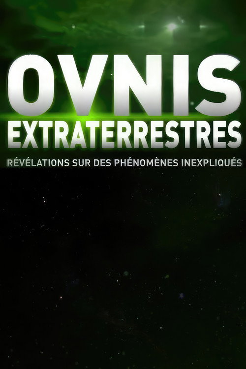 Movie poster for OVNI, Extra terrestres, Révélations sur des phénomènes inexpliqués (2012)