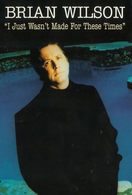 Movie poster for Brian Wilson: I Just Wasn't Made for These Times (1995)