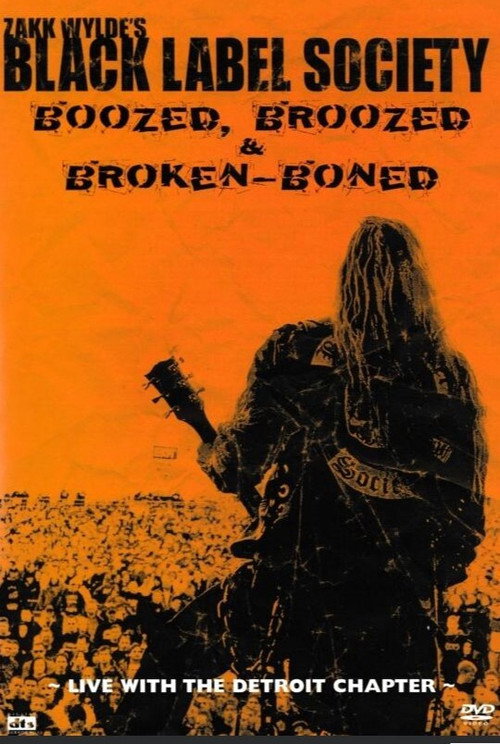 Movie poster for Black Label Society - Boozed, Broozed & Broken-Boned (2003)