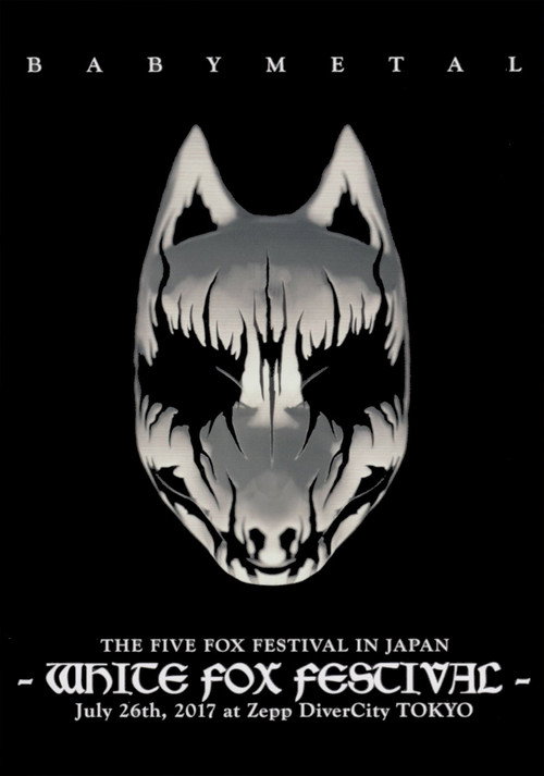 Movie poster for BABYMETAL THE FIVE FOX FESTIVAL IN JAPAN - WHITE FOX FESTIVAL (2017)